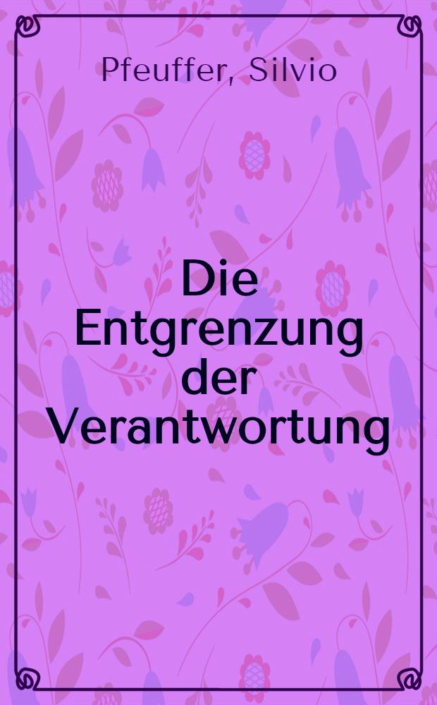 Die Entgrenzung der Verantwortung : Nietzsche - Dostojewskij - Levinas = Разграничение ответственности. Ницше - Достоевский - Левинас