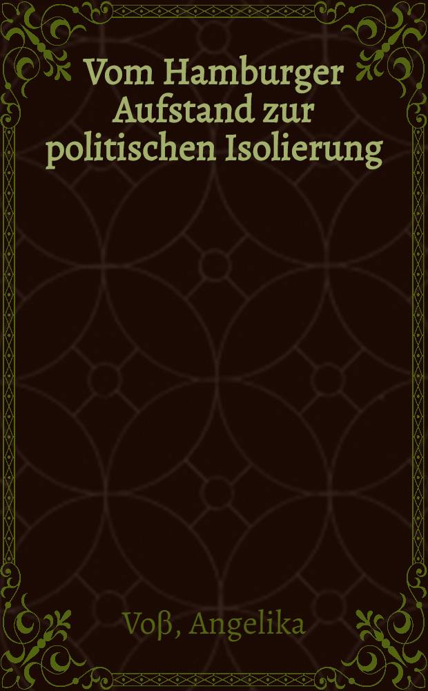 Vom Hamburger Aufstand zur politischen Isolierung : kommunistische Politnk 1923-1933 in Hamburg und im Deutschen Reich = Гамбургская политика изоляции. Коммунистическая политика 1923-1933 в Гамбурге и Германии