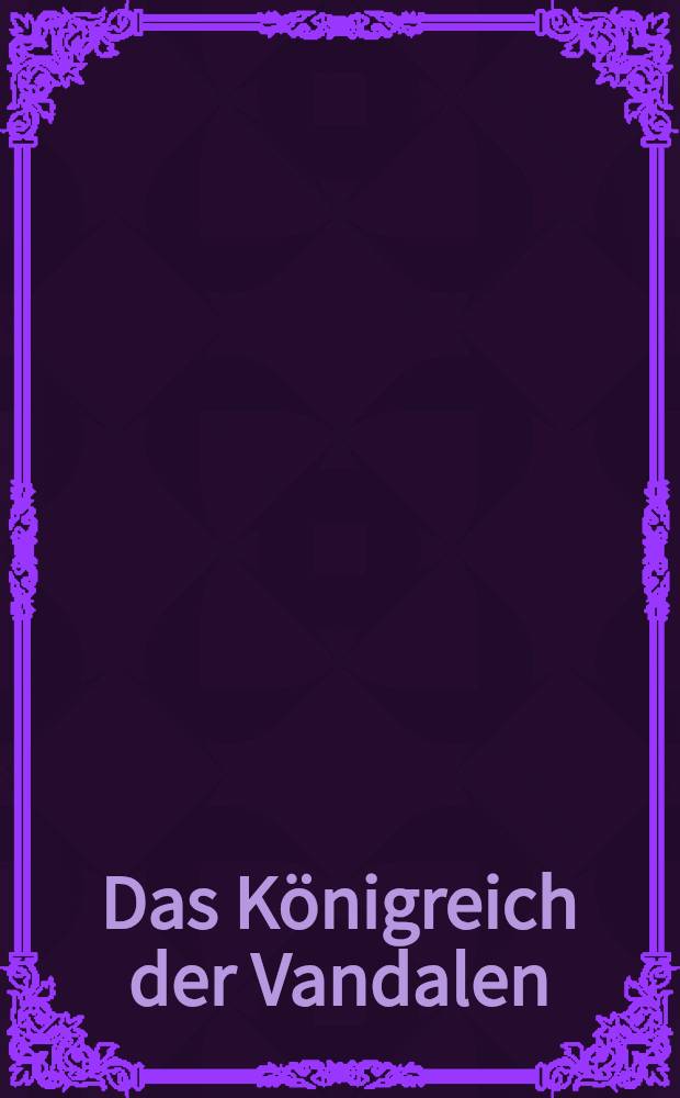 Das Königreich der Vandalen : Erben des Imperiums in Nordafrika : Groβe Landesausstellung Baden-Württemberg 2009 im Badischen Landesmuseum, Schloss Karlsruhe, 24. Oktober 2009 bis 21. Februar 2010 : Katalog = Королевство вандалов. Наследники империи в Северной Африке