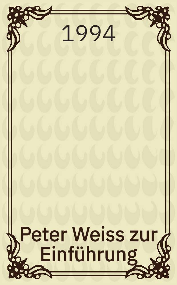 Peter Weiss zur Einführung = Введение к творчеству Петера Вайса