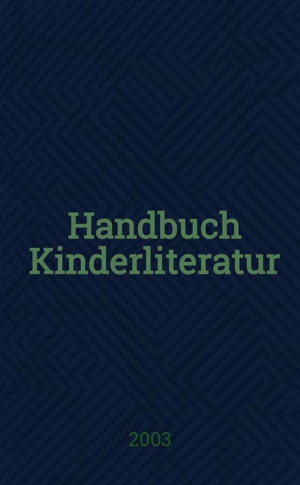 Handbuch Kinderliteratur : Grundwissen für Ausbildung und Praxis = Руководство по детской литературе: базовые знания для обучения и практики