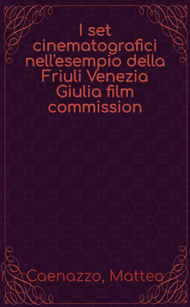 I set cinematografici nell'esempio della Friuli Venezia Giulia film commission = Кинематограф Фриули-Венеция-Джулия Кинокомиссия