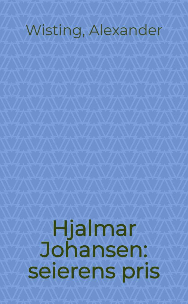 Hjalmar Johansen : seierens pris : en biografi