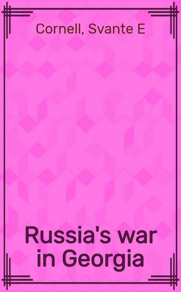 Russia's war in Georgia: causes and implications for Georgia and the world = Русская война в Грузии: причины и последствия для Грузии и мира