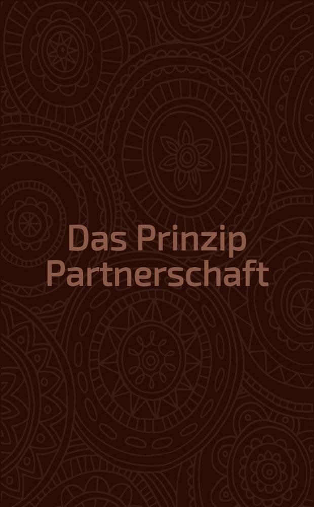 Das Prinzip Partnerschaft : neue Formen von Governance im 21. Jahrhundert = Принцип парламентаризма: новые формы правления в 21 веке