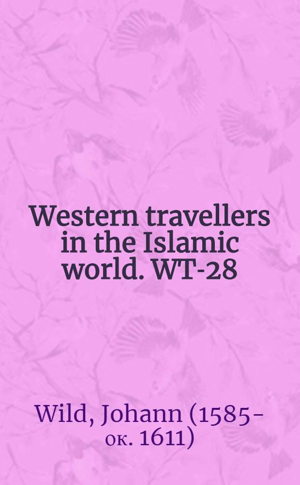 Western travellers in the Islamic world. WT-28 : Neue Reysbeschreibung eines gefangenen Christen, wie derselbe neben anderer Gefährligkeit zum sibenden mal verkaufft worden, welche sich Anno 1604 angefangen und 1611 ihr endgenommen ...
