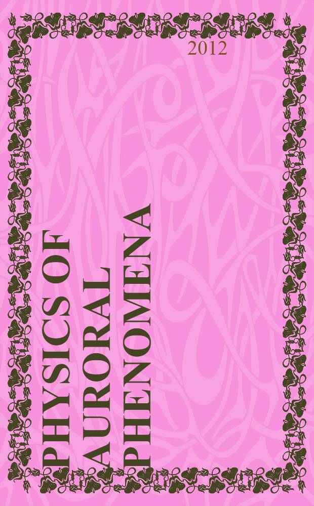 Physics of auroral phenomena : proceedings of the 35th Annual seminar, Apatity, 28 February - 02 March 2012 = Физика авроральных явлений