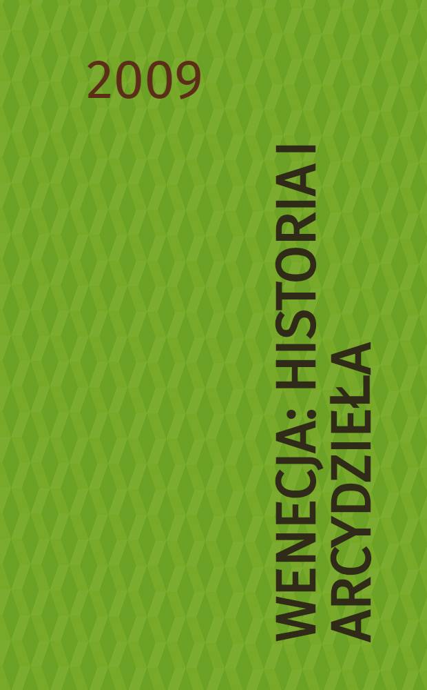 Wenecja : historia i arcydzieła : 150 barwnych fotografii, plan miasta = Венеция