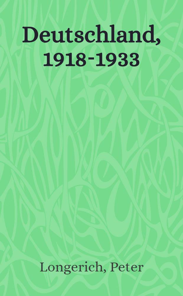 Deutschland, 1918-1933 : Die Weimarer Republik : Handbuch zur Geschichte = Германия 1818-1933: Веймарская республика, руководство к истории