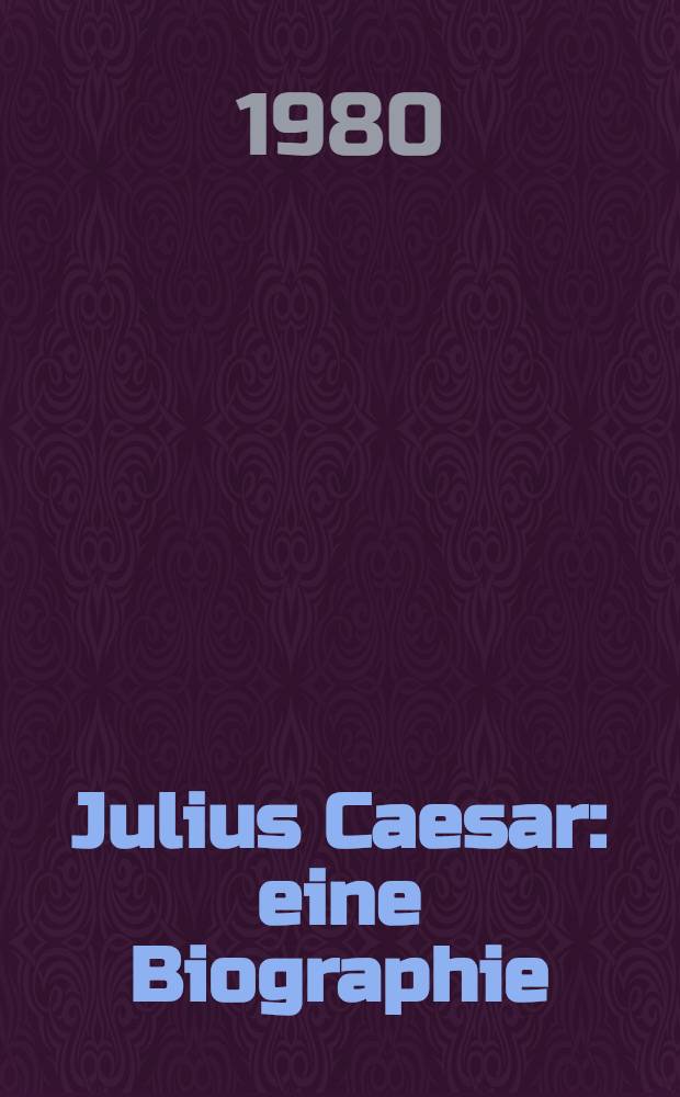 Julius Caesar : eine Biographie = Цезарь: биография