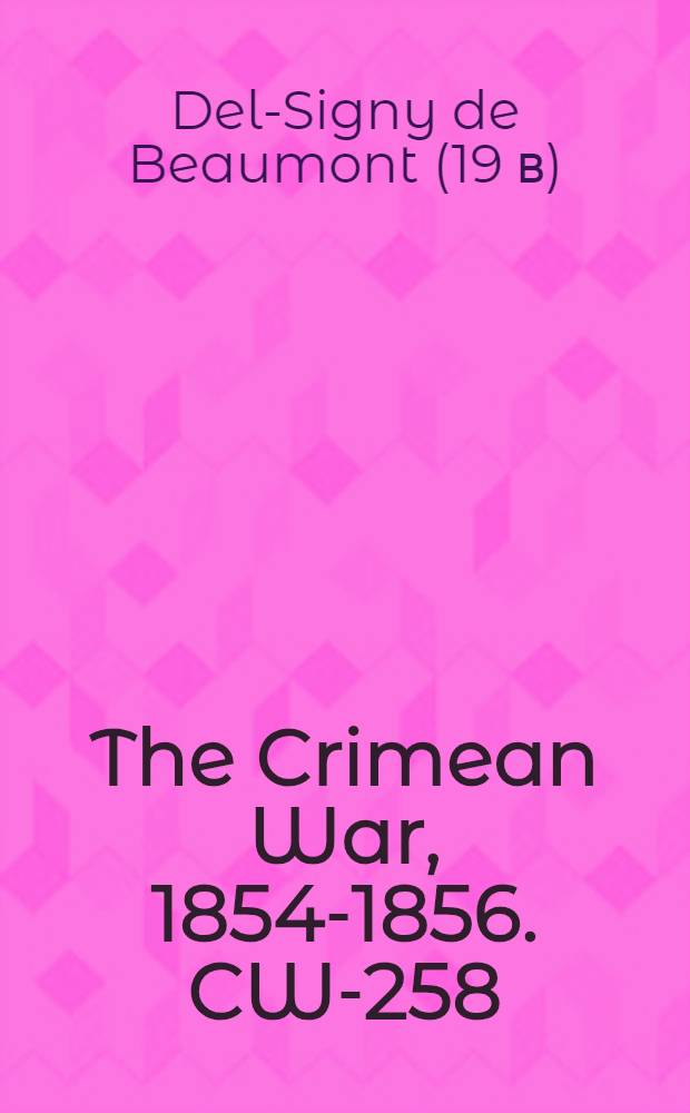 The Crimean War, 1854-1856. CW-258 : La question d'Orient devant l'histoire = История Восточного вопроса