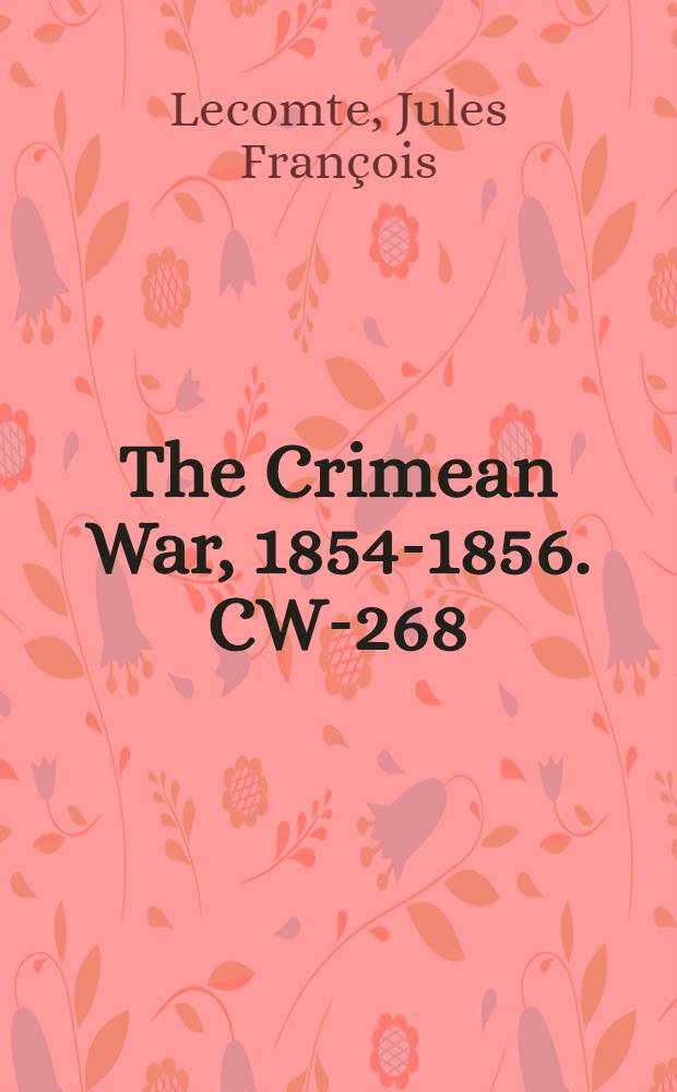 The Crimean War, 1854-1856. CW-268 : Histoire de l'armée d'Orient et de tous les régiments qui ont pris part aux campagnes de la Mer Noire et de la Mer Baltique = История армии на востоке, которая принимала участие в походах на Черное и Балтийское моря