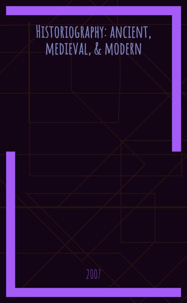 Historiography : ancient, medieval, & modern = Историография: древняя, средневековая и современная