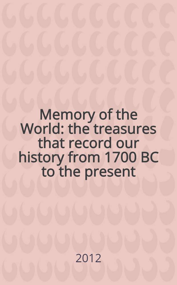 Memory of the World : the treasures that record our history from 1700 BC to the present = Память мира
