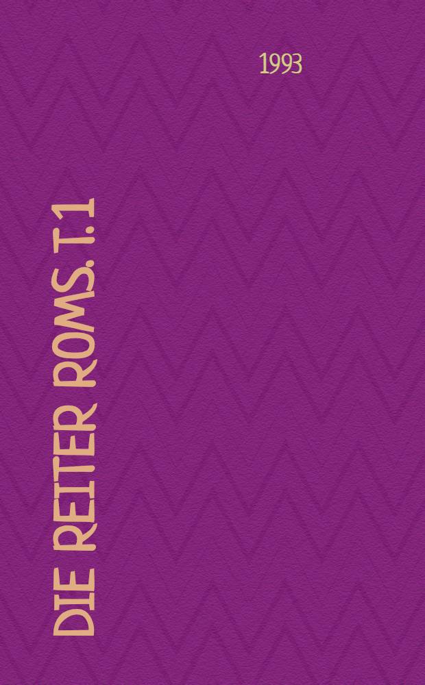 Die Reiter Roms. T. 1 : Reise, Jagd, Triumph und Circusrennen = Служба, охота, триумф и скачки