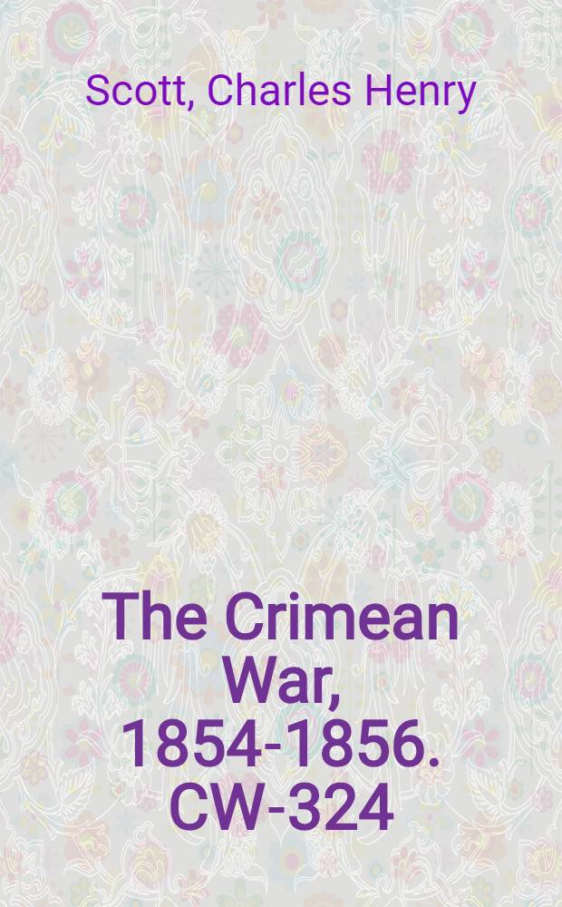 The Crimean War, 1854-1856. CW-324 : The Baltic, the Black sea, and the Crimea = Балтика, Черное море, и Крым, содержание путешествия по России, путешествия по Волге к Астрахани, и путешествие через Крым в Татарию