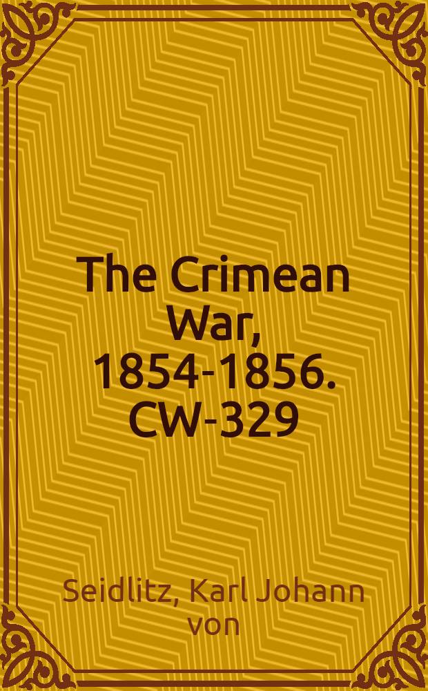 The Crimean War, 1854-1856. CW-329 : Medicinische Geschichte des russisch-türkischen Feldzugs in den Jahren 1828 und 1829 = Медицинская история русско-турецкой кампании в 1828- 1829 гг.
