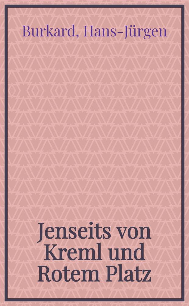 Jenseits von Kreml und Rotem Platz : Bilder aus Ruβland = Другая сторона Кремля и Красной площади.