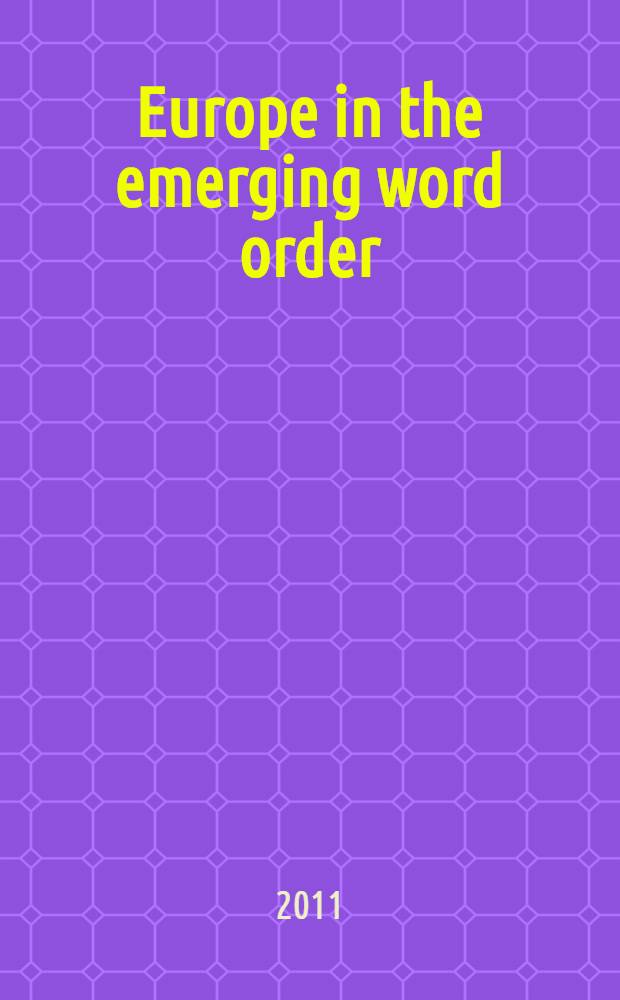 Europe in the emerging word order: searching for a new paradigm : papers of the Conference held in Belgrade, March 24-26, 2010 = Европа в критическом мировом порядке: в поисках новой парадигмы. Материалы конференции, прошедшей в Белграде 24-26 марта 2010 года.