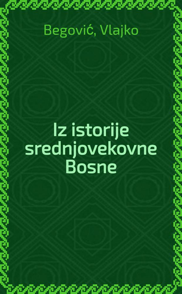 Iz istorije srednjovekovne Bosne = Из истории средневековой Боснии
