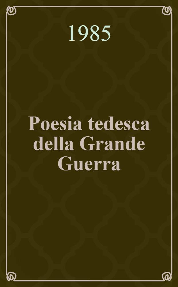 Poesia tedesca della Grande Guerra : un' antologia