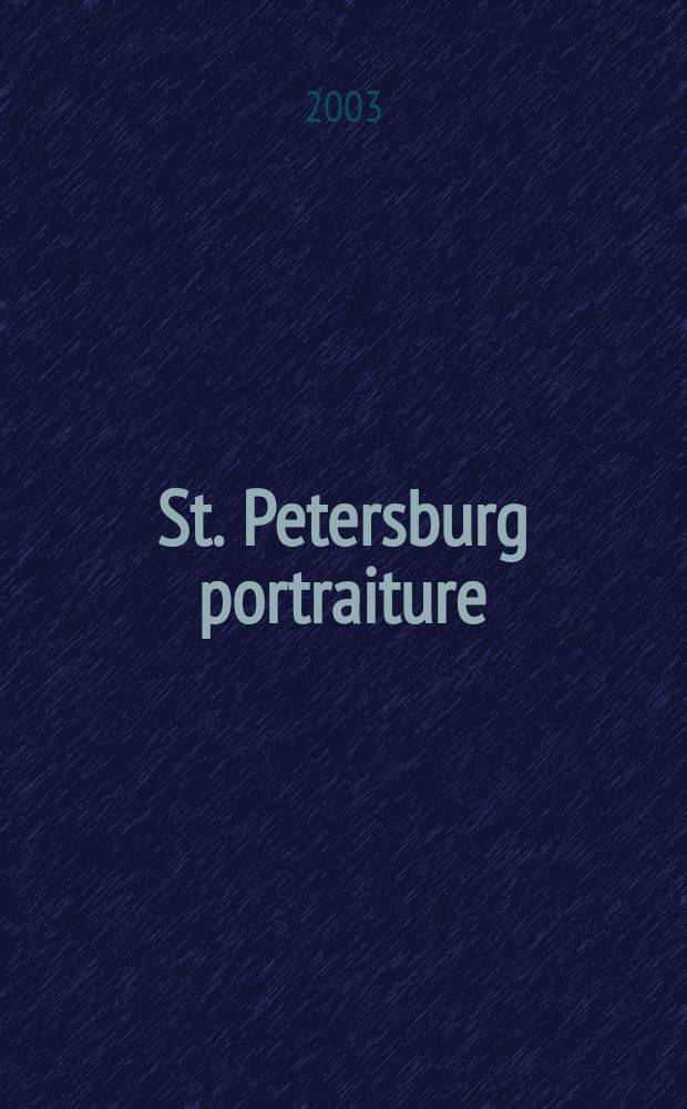 St. Petersburg portraiture : an album = Петербургские портреты