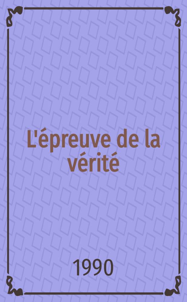 L'épreuve de la vérité : réflexions sur la perestroïka = Тяжесть правды