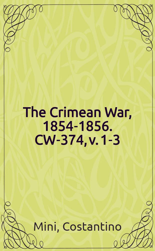 The Crimean War, 1854-1856. CW-374, v. 1-3 : I Russi, i Turchi e la guerra d'Oriente = Россияне, турки и война на Востоке: исторические, политические, географические и военные исследования