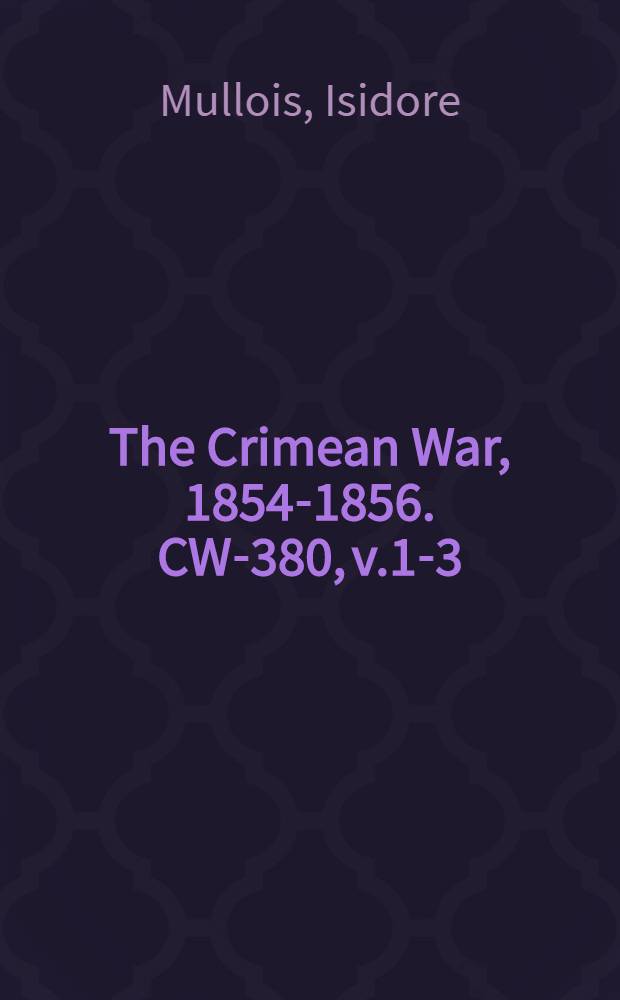 The Crimean War, 1854-1856. CW-380, v.1-3 : Histoire populaire de la guerre d'Orient = Народная История Восточной войны