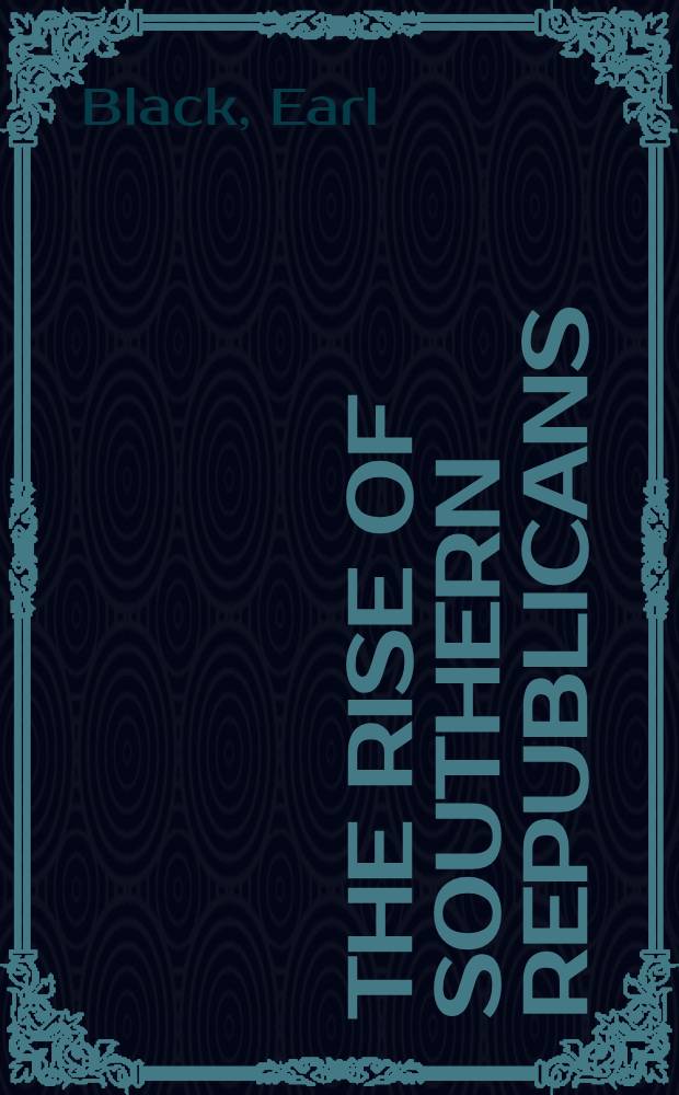 The rise of southern Republicans = Возвышение южный республиканцев