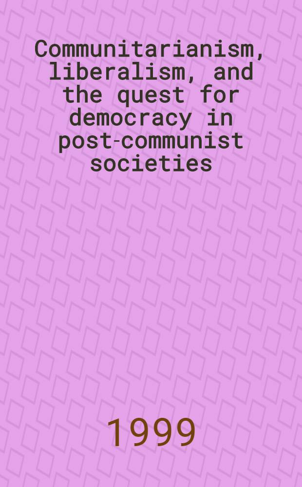 Communitarianism, liberalism, and the quest for democracy in post-communist societies