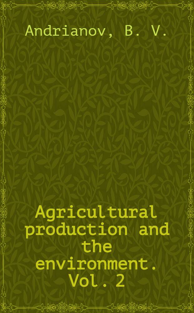 Agricultural production and the environment. Vol. 2 : World types of agriculture