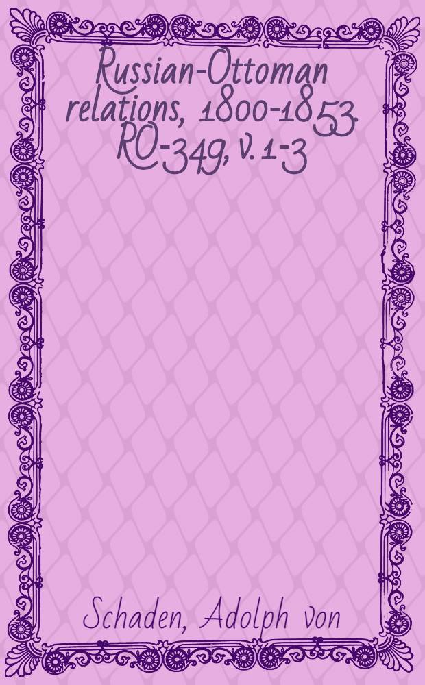 Russian-Ottoman relations, 1800-1853. RO-349, v. 1-3 : Jussuph Pascha, oder Geschichte der an seinem vermeintlichen Todestage erfolgten Flucht Napoleon's aus St. Helena = Юсуф-паша, о его предполагаемом участии в бегстве Наполеона со Св.Елены