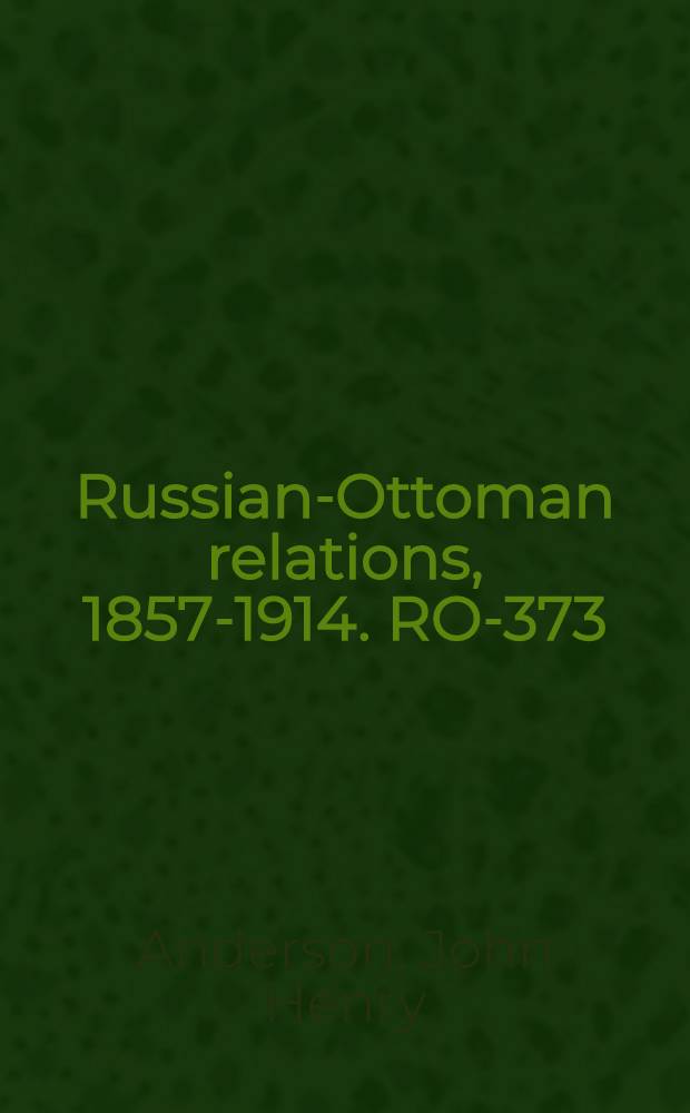 Russian-Ottoman relations, 1857-1914. RO-373 : Russo-Turkisch War, 1877-8 in Europe = Русско-турецкая война в Европе