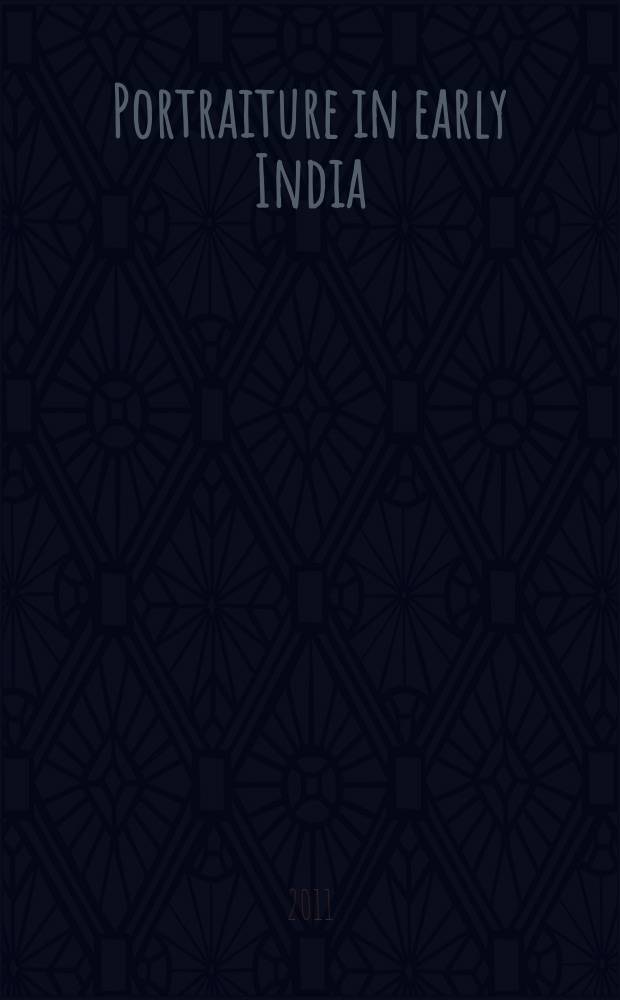 Portraiture in early India : between transience and eternity = Портретная живопись в ранней Индии: Между быстротечностью и Вечностью