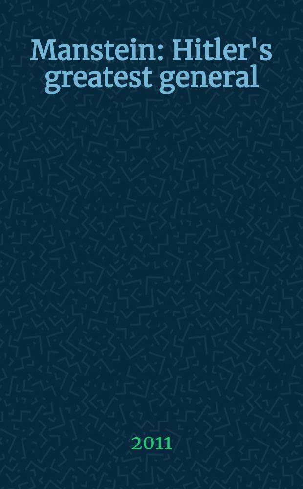 Manstein : Hitler's greatest general = Манштейн