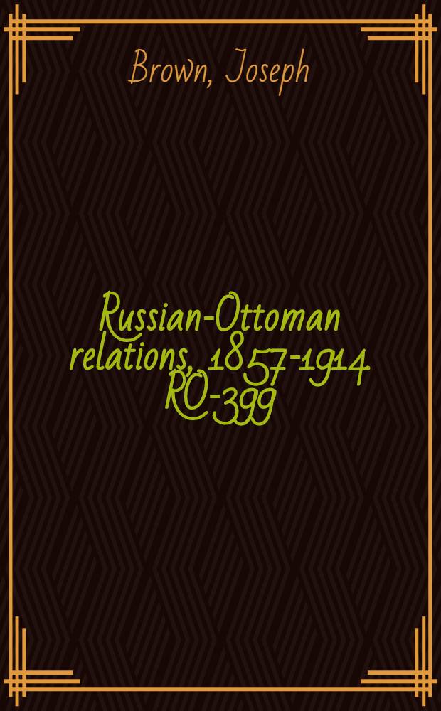 Russian-Ottoman relations, 1857-1914. RO-399 : Eastern Christianity and the war = Восточное христианство и война