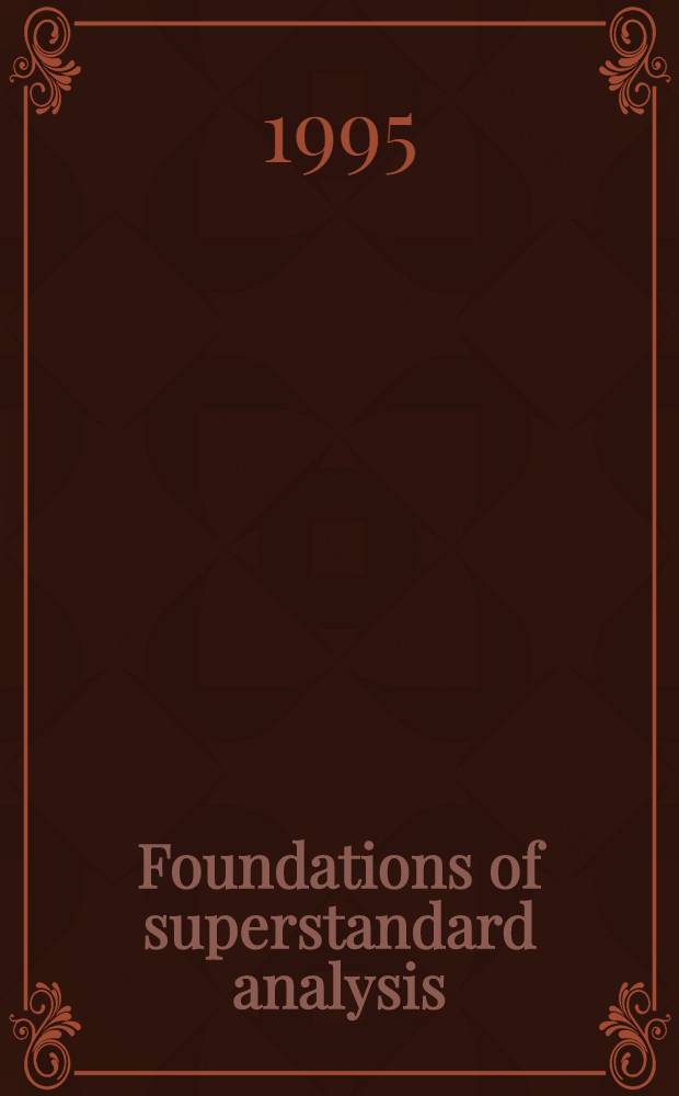 Foundations of superstandard analysis : course of mathematics for the higher forms conformed ideologically with the main principles of modern physics (quantization, relativity, symmetry)