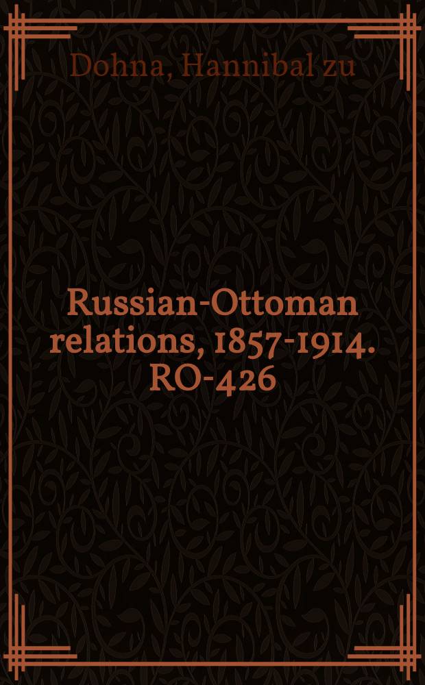 Russian-Ottoman relations, 1857-1914. RO-426 : An der Schwelle des Orients = На пороге Востока: сражения русско-турецкой войны 1877-78