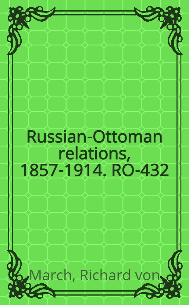 Russian-Ottoman relations, 1857-1914. RO-432 : Elf Jahre Balkan = Одинадцать лет на Балканах: мемуары прусских офицеров, 1876-1887