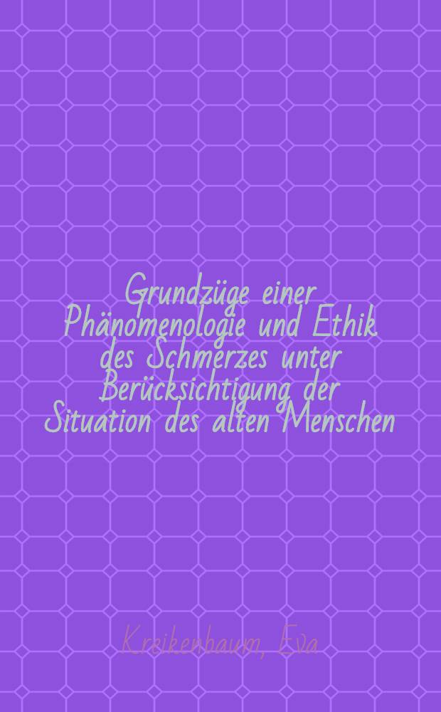 Grundzüge einer Phänomenologie und Ethik des Schmerzes unter Berücksichtigung der Situation des alten Menschen : Dissertation = Основы феноменологии и этики страдания: рассмотрение проблем пожилых людей (психол.)