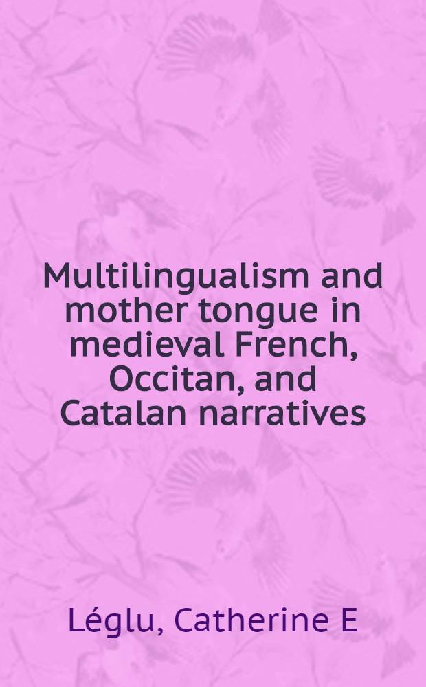 Multilingualism and mother tongue in medieval French, Occitan, and Catalan narratives = Мультилингвизм и родной(праязык) язык в средневековой французской,окситанской(провансальской) и каталонской прозе