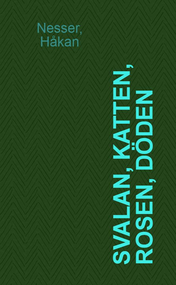 Svalan, katten, rosen, döden : kriminalroman