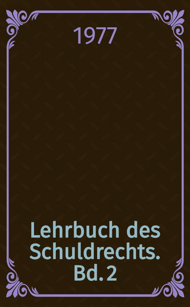 Lehrbuch des Schuldrechts. Bd. 2 : Besonderer Teil