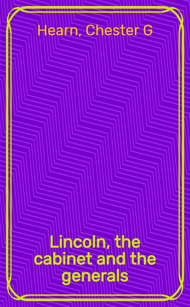 Lincoln, the cabinet and the generals = Кабинет Линкольна и генералы