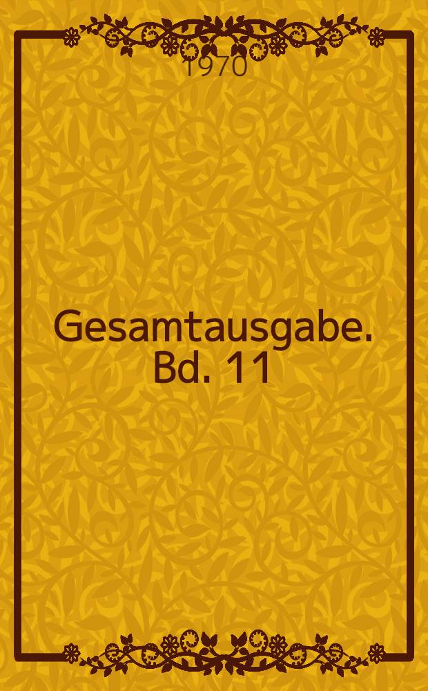 Gesamtausgabe. Bd. 11 : Politische Messungen, Pestzeit, Vorm&auml;rz = Политические измерения времени чумы, оттепель