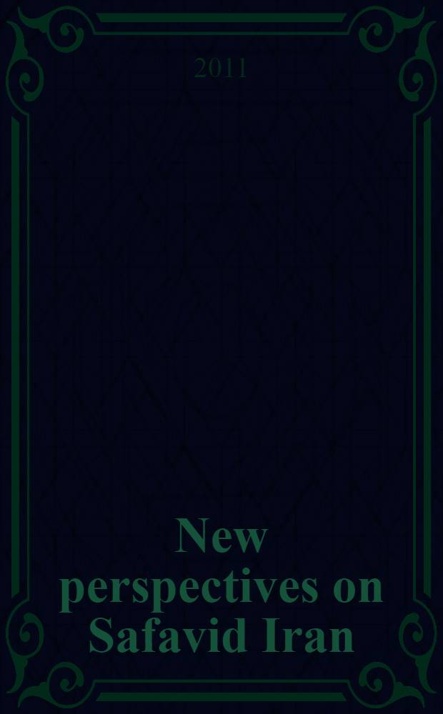 New perspectives on Safavid Iran : empire and society = Новый взгляд на Сефевидский Иран