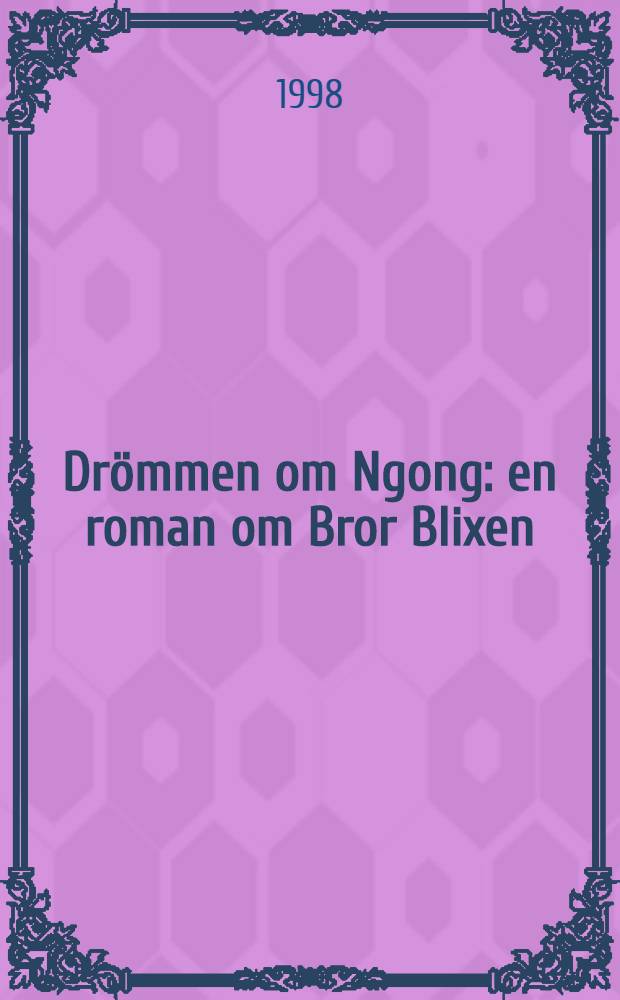Drömmen om Ngong : en roman om Bror Blixen