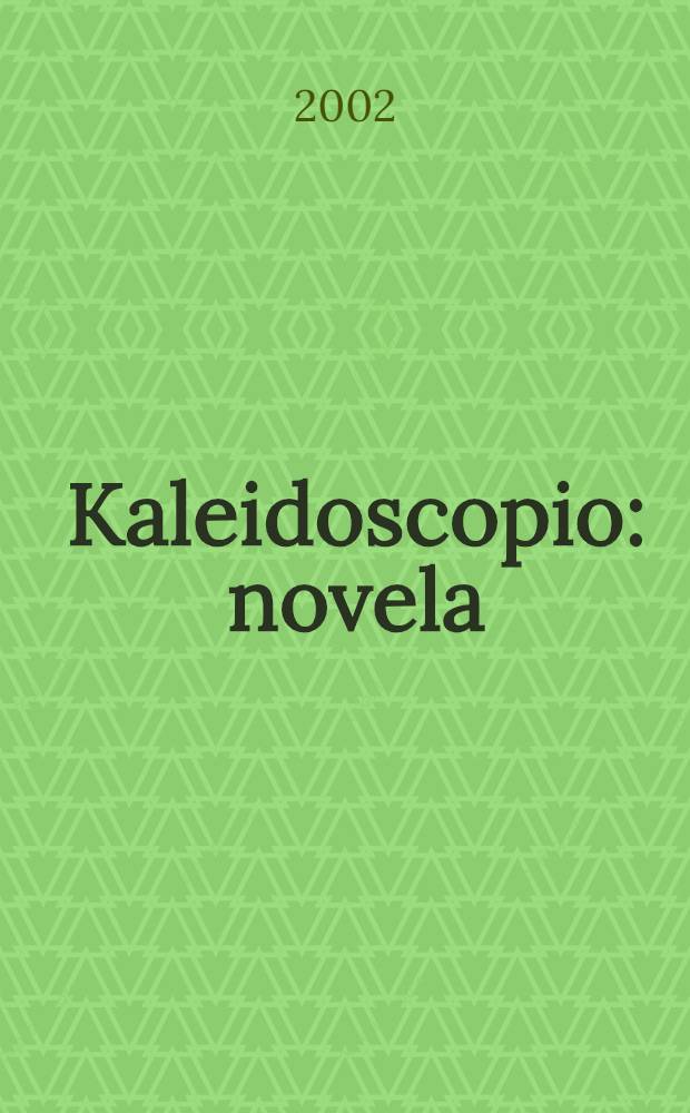 Kaleidoscopio : novela