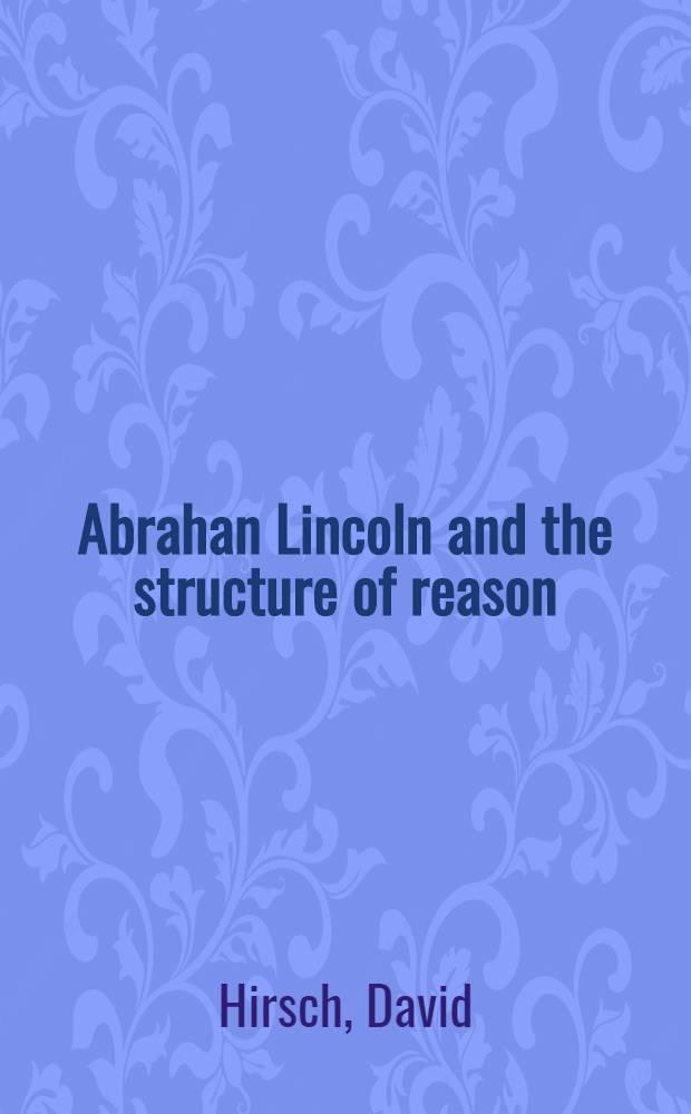 Abrahan Lincoln and the structure of reason = Авраам Линкольн и структура разума